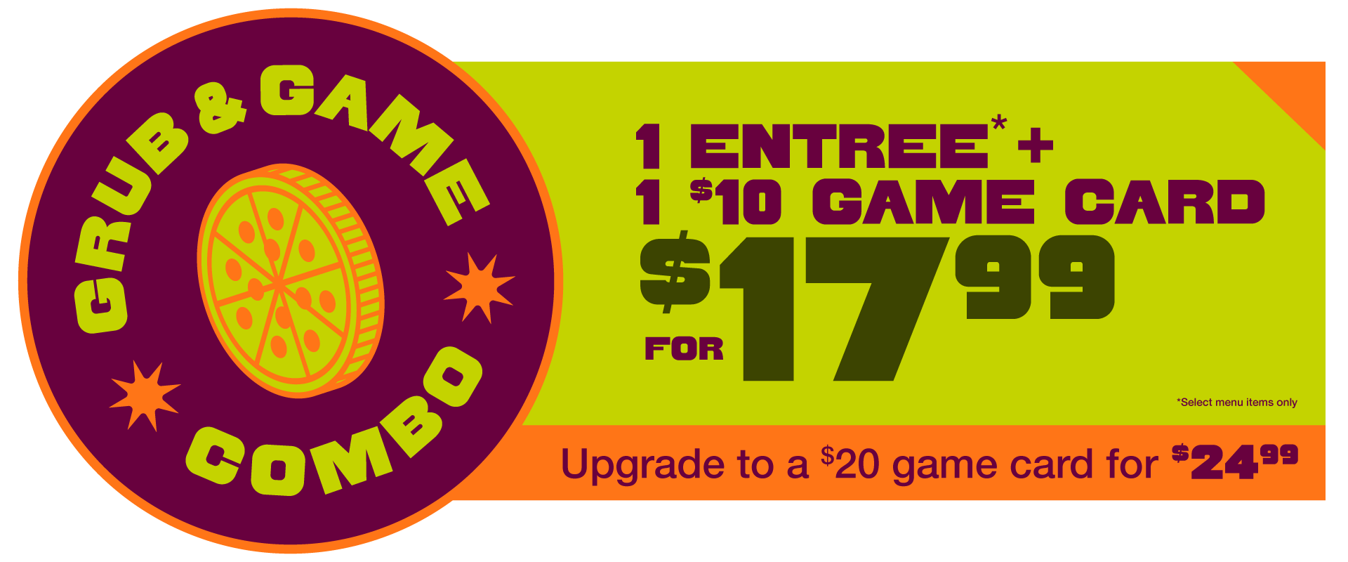 Grub & Game Combo promo with a pizza logo: Step 1: Pick a menu item. Step 2: $10 Card = $17.99, $20 Card = $24.99.